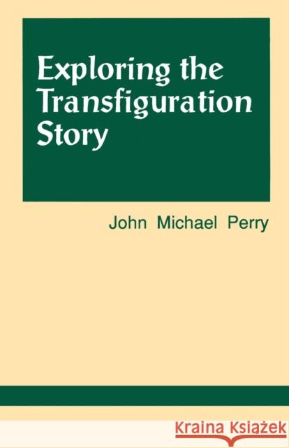 Exploring the Transfiguration Story John M. Perry John Michae 9781556125744 Sheed & Ward