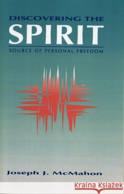 Discovering The Spirit Joseph J. McMahon J. J. McMahon 9781556126697