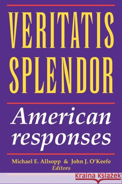 Veritatis Splendor: American Responses Allsopp, Michael E. 9781556127601 Sheed & Ward
