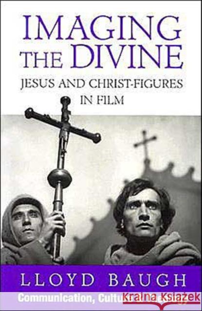 Imaging the Divine: Jesus and Christ-Figures in Film Baugh, Lloyd S. J. 9781556128639 Sheed & Ward