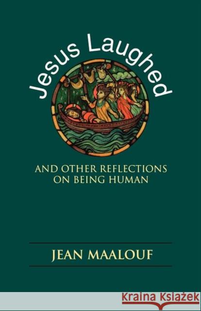 Jesus Laughed: And Other Reflections on Being Human Maalouf, Jean 9781556129117 Sheed & Ward