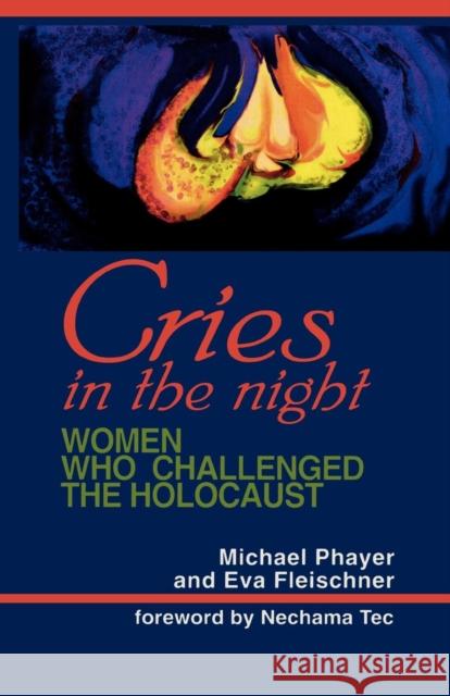 Cries in the Night: Women Who Challenged the Holocaust Phayer, Michael 9781556129773 Sheed & Ward