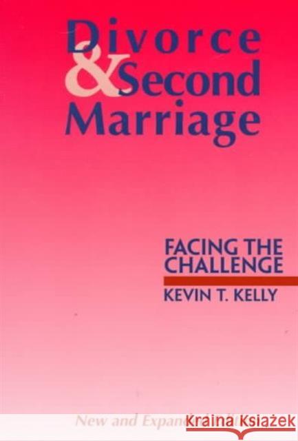 Divorce and Second Marriage: Facing the Challenge Kelly, Kevin T. 9781556129896 Sheed & Ward