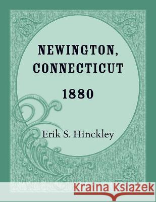 Newington, Connecticut 1880 Erik Hinckley 9781556130472