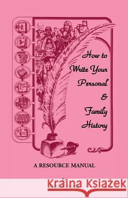 How to Write Your Personal & Family History: A Resource Manual Banks, Keith E. 9781556131431