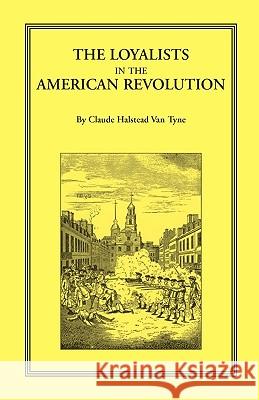 The Loyalists in the American Revolution Claude H. Va 9781556132018 Heritage Books