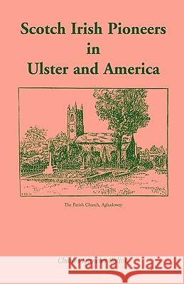 Scotch Irish Pioneers in Ulster and America Charles Know Bolton 9781556132353