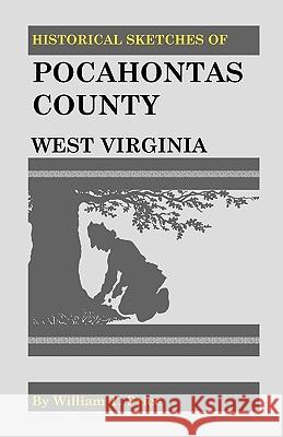 Historical Sketches of Pocahontas County, West Virginia William T. Price 9781556133473