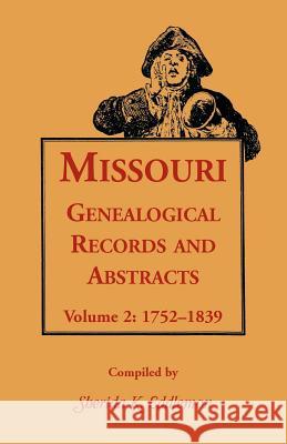 Missouri Genealogical Records & Abstracts: Volume 2: 1752-1839 Sherida K. Eddlemon 9781556133626 Heritage Books