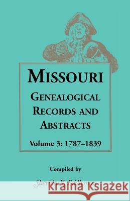 Missouri Genealogical Records and Abstracts, Volume 3 Sherida K. Eddlemon   9781556134470 Heritage Books Inc