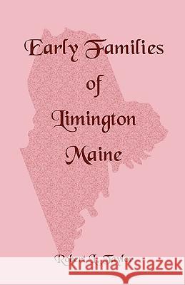 Early Families of Limington Maine Robert L. Taylor 9781556134678 