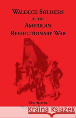 Waldeck Soldiers of the American Revolutionary War Bruce E. Burgoyne 9781556134807 Heritage Books