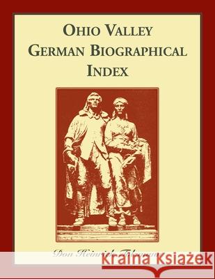 Ohio Valley German Biographical Index Don H. Tolzmann 9781556135873 Heritage Books