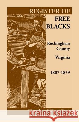 Register of Free Blacks, Rockingham County, Virginia, 1807-1859 Dorothy A. Boyd-Rush 9781556136580 Heritage Books