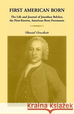 Journal of Jonathan Belcher, the First-Known, American-Born Freemason David Crockett 9781556137266