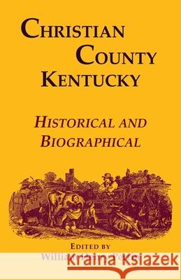 Christian County, Kentucky, Historical and Biographical William Perrin 9781556138256 Heritage Books