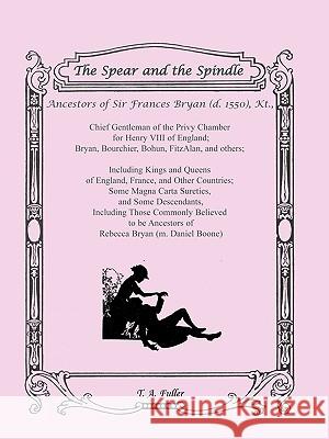 The Spear and the Spindle T. A. Fuller T. Anna Leese 9781556138423 Heritage Books