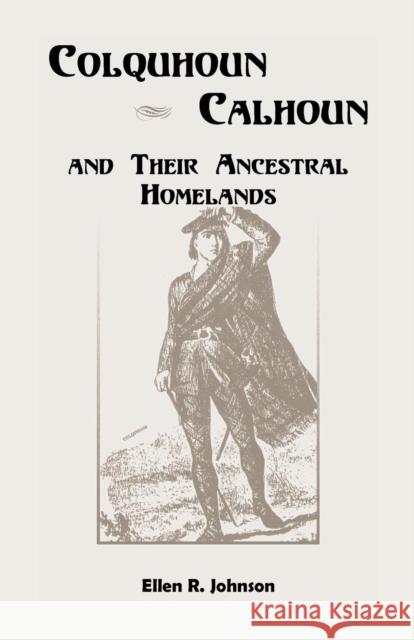 Colquhoun/Calhoun and Their Ancestral Homelands Ellen R. Johnson 9781556138737