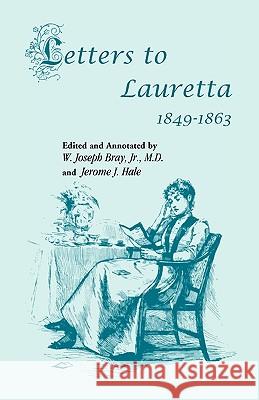 Letters to Lauretta Jerome J Hale, Joseph Bray, Jr 9781556138942