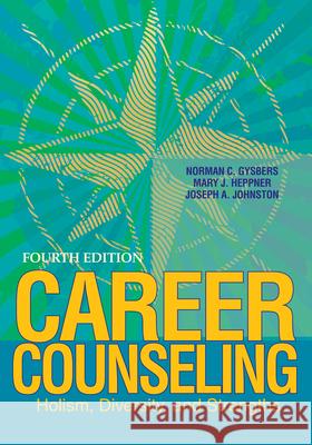 Career Counseling: Holism, Diversity, and Strengths Norman C. Gysbers 9781556203336 American Counseling Association