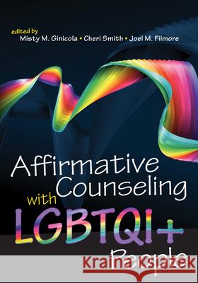Affirmative Counseling with Lgbtqi People Misty M. Ginicola Cheri Smith Joel M. Filmore 9781556203558 American Counseling Association