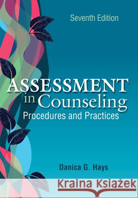 Assessment in Counseling: Procedures and Practices Danica G. Hays 9781556204159 American Counseling Association