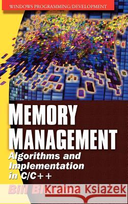 Memory Management: Algorithms and Implementation in C/C++ Bill Blunden 9781556223471 Wordware Publishing Inc.