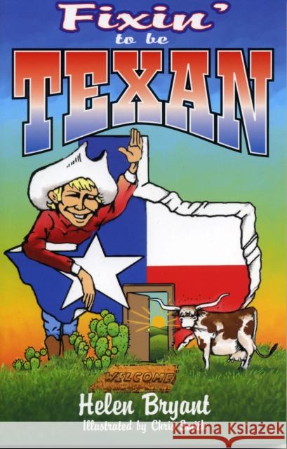 Fixin' to Be Texan Bryant, Helen 9781556226489 Republic of Texas Press