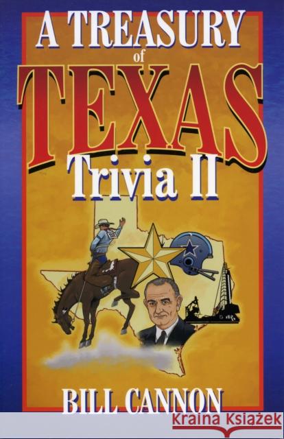 Treasury of Texas Trivia II Bill Cannon 9781556226991 Republic of Texas Press