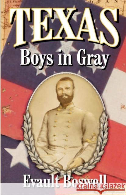 Texas Boys In Gray Evault Boswell Mamie Yeary 9781556227776