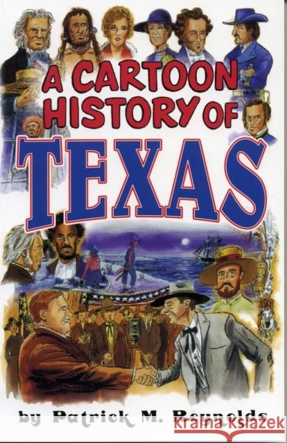 Cartoon History of Texas Patrick M. Reynolds 9781556227806 Republic of Texas Press