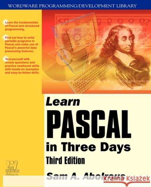 Learn Pascal in Three Days Sam A. Abolrous 9781556228056 Wordware Publishing