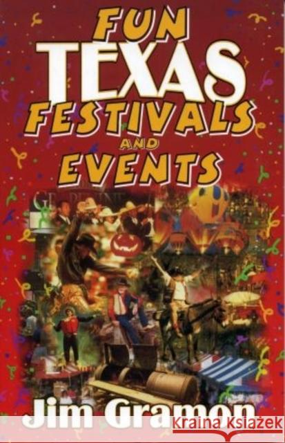 Fun Texas Festivals and Events Jim Gramon Bill Erhard 9781556228865 Republic of Texas Press