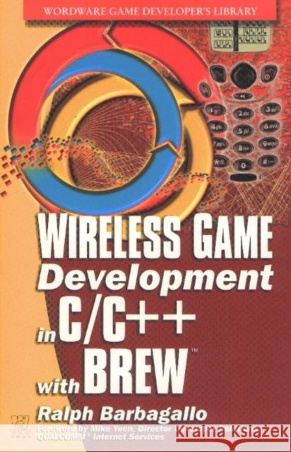 wireless game development in c/c++ with brew  Barbagallo, Ralph 9781556229053 Wordware Publishing