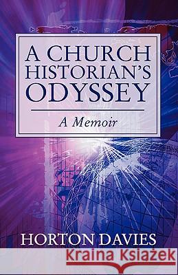 Church Historian's Odyssey: A Memoir Horton Davies 9781556350184 Wipf & Stock Publishers
