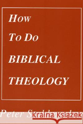 How to do Biblical Theology Stuhlmacher, Peter 9781556350269