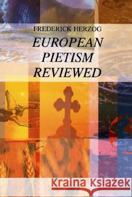 European Pietism Reviewed Frederick Herzog 9781556350429