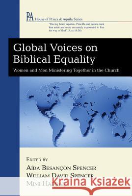 Global Voices on Biblical Equality Aida Besancon Spencer William David Spencer Mimi Haddad 9781556350559 Wipf & Stock Publishers