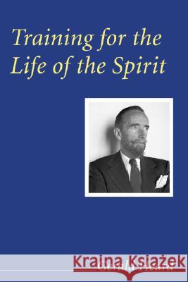 Training for the Life of the Spirit Gerald Heard 9781556350955