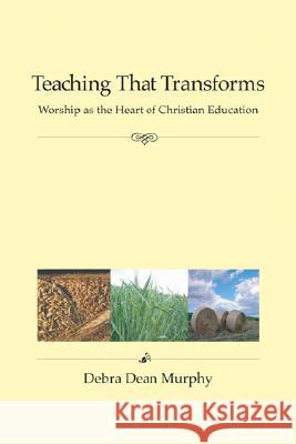 Teaching That Transforms Debra Dean Murphy 9781556350993 Wipf & Stock Publishers