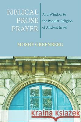 Biblical Prose Prayer Moshe Greenberg 9781556351112