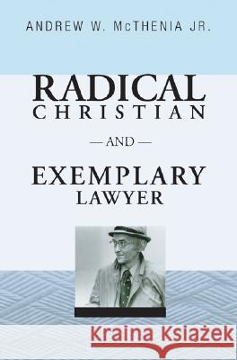 Radical Christian and Exemplary Lawyer: Honoring William Stringfellow Andrew W., Jr. McThenia 9781556351228 Wipf & Stock Publishers