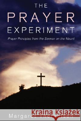 The Prayer Experiment Margaret Therkelsen 9781556351396 Wipf & Stock Publishers