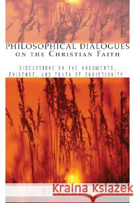 Philosophical Dialogues on the Christian Faith Steve West 9781556351426