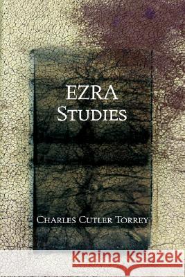 Ezra Studies Charles C. Torrey 9781556351570 Wipf & Stock Publishers