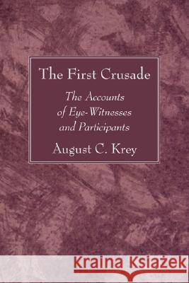 The First Crusade Krey, August C. 9781556351792 Wipf & Stock Publishers