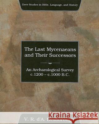The Last Mycenaeans and Their Successors V. R. D'a Desborough 9781556352010 Wipf & Stock Publishers