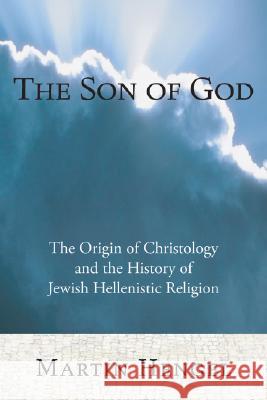 The Son of God Hengel, Martin 9781556352300 Wipf & Stock Publishers