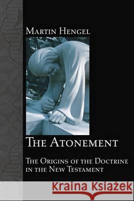 The Atonement Martin Hengel 9781556352317 Wipf & Stock Publishers