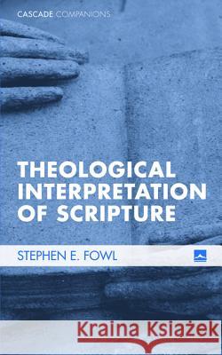 Theological Interpretation of Scripture Stephen E. Fowl 9781556352416